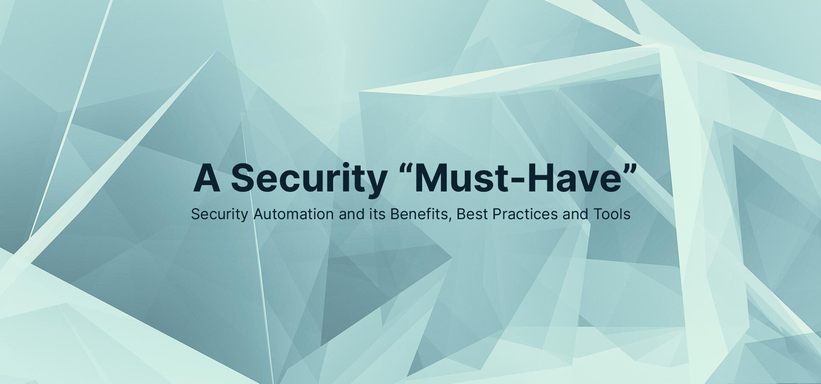 Security Automation: Definition, Benefits, Best Practices and Tools