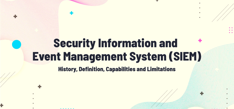 Security Information and Event Management (SIEM): History, Definition, Capabilities and Limitations.