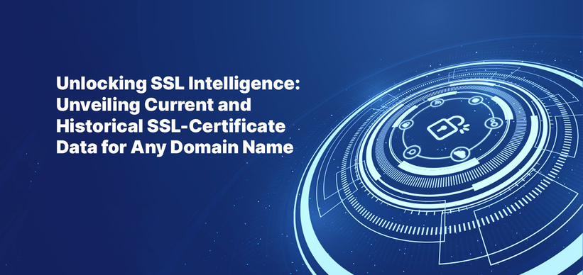 Unlocking SSL Intelligence: Unveiling Current and Historical SSL Certificate Data for Any Domain Name