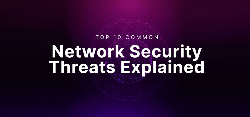 Top 10 Common Network Security Threats Explained.