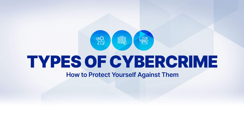 Types of Cybercrime and How to Protect Yourself Against Them