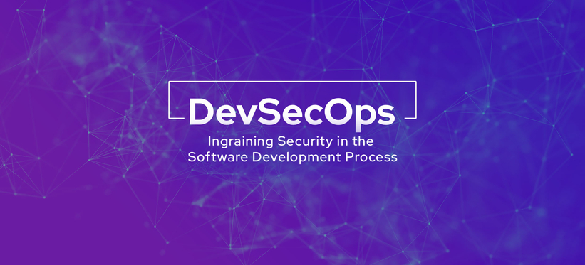 DevSecOps: Ingraining Security in the Software Development Process