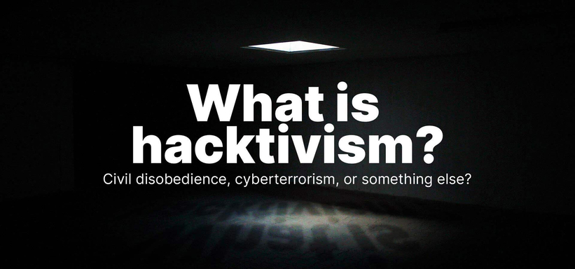 What is Hacktivism? Civil Disobedience, Cyberterrorism, or Something Else?