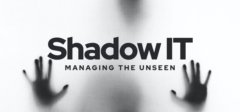 Shadow IT and Its Security Risks - Managing the Unseen